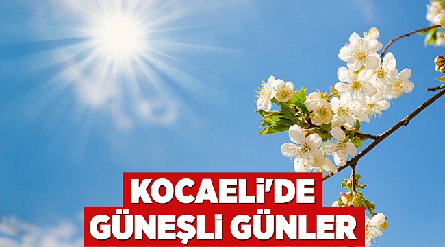 Kocaeli'de güneşli günler