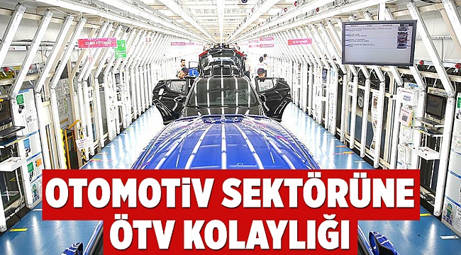 Otomotiv sektörüne ÖTV kolaylığı