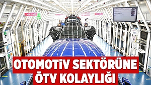 Otomotiv sektörüne ÖTV kolaylığı