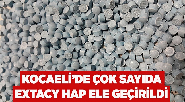  Kocaeli'de çok sayıda extacy hap ele geçirildi