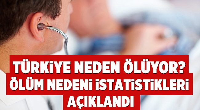 Türkiye neden ölüyor? Ölüm nedeni istatistikleri açıklandı