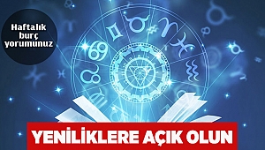 Yeniliklere açık olun