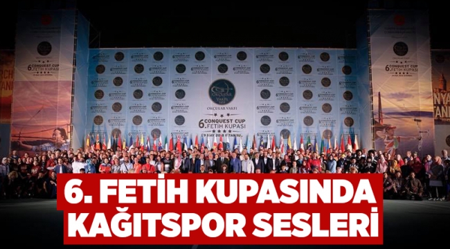 6. Fetih Kupasında Kağıtspor sesleri