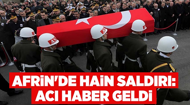 Afrin'de hain saldırı: Acı haber geldi