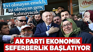 AK Parti ekonomik seferberlik başlatıyor