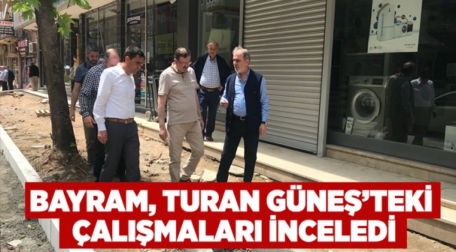 Bayram, Turan Güneş’teki çalışmaları inceledi