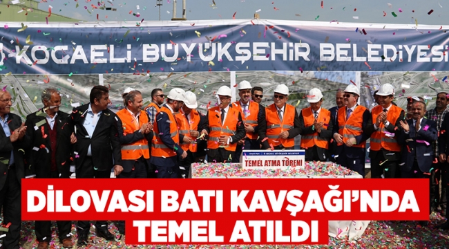 Dilovası Batı Kavşağı’nda temel atıldı