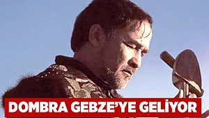 Dombra Gebze’ye geliyor