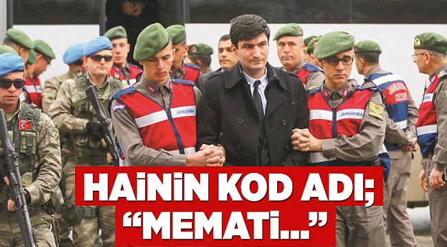 Hainin kod adı; “Memati…”