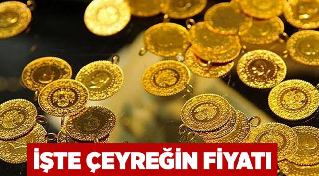 İşte çeyreğin fiyatı