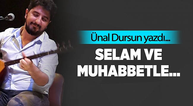 Selam Ve Muhabbetle…