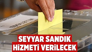 Seyyar sandık hizmeti verilecek