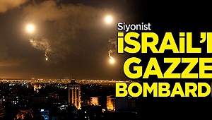 Siyonist İsrail'den Gazze'ye bombardıman!