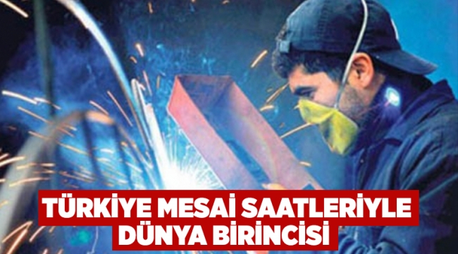 Türkiye mesai saatleriyle dünya birincisi