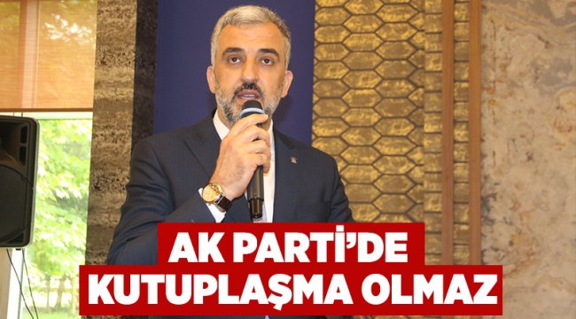 AK Parti’de kutuplaşma olmaz