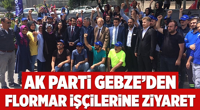 AK Parti Gebze’den Flormar işçilerine ziyaret