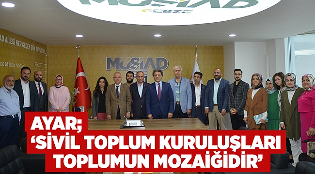 Ayar, ''Sivil toplum kuruluşları toplumun mozaiğidir''