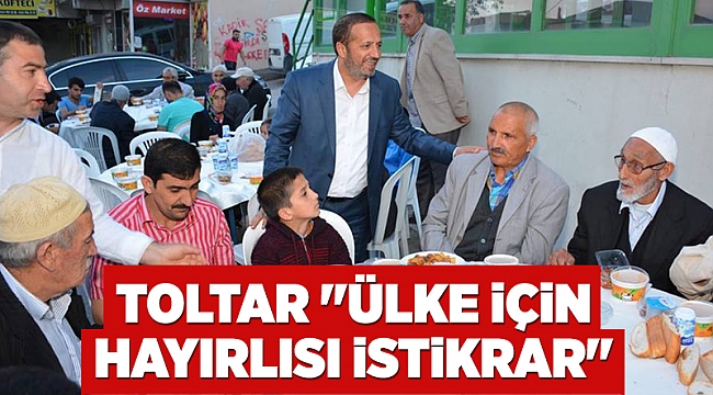 Başkan Toltar "Ülke için hayırlısı istikrar"