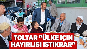 Başkan Toltar "Ülke için hayırlısı istikrar"