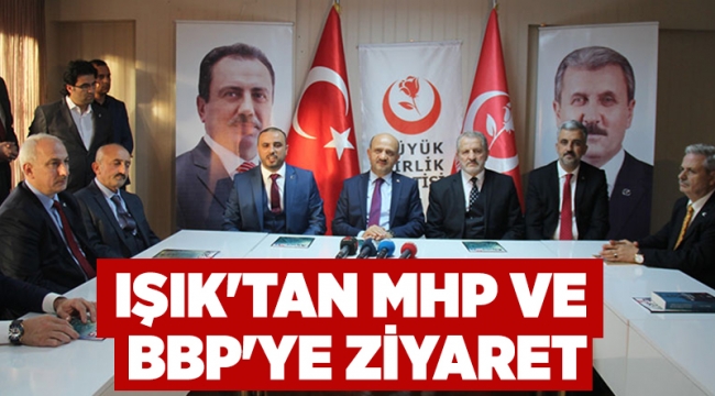 Işık'tan MHP ve BBP'ye ziyaret