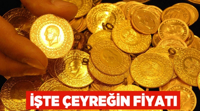 İşte çeyreğin fiyatı