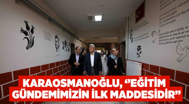 Karaosmanoğlu, ‘’Eğitim, gündemimizin ilk maddesidir’’