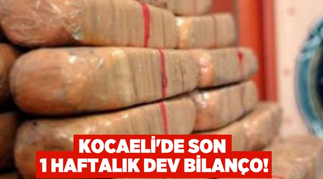 Kocaeli'de son 1 haftalık dev bilanço!