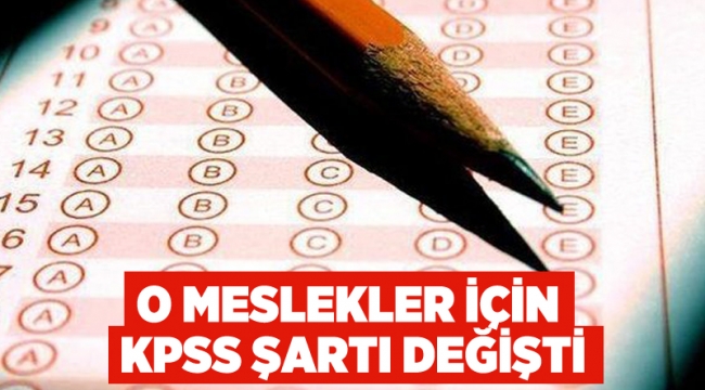 O meslekler için KPSS şartı değişti