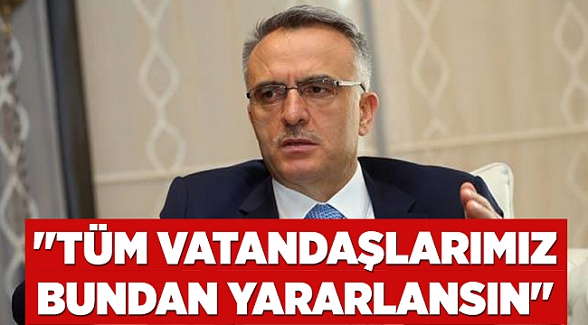 ''Tüm vatandaşlarımız bundan yararlansın''