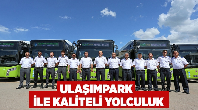 UlaşımPark ile kaliteli yolculuk