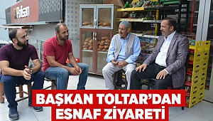 Başkan Toltar’dan Esnaf Ziyareti