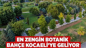 En zengin Botanik Bahçe Kocaeli’ye geliyor