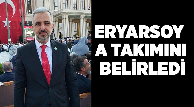 Eryarsoy A Takımını belirledi!