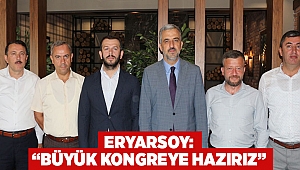 Eryarsoy: “Büyük kongreye hazırız”