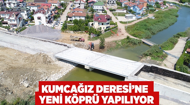 Kumcağız Deresi’ne yeni köprü yapılıyor