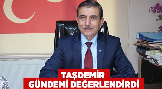 Taşdemir Gündemi Değerlendirdi