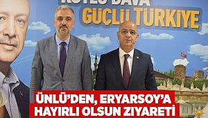 Ünlü’den, Eryarsoy’a hayırlı olsun ziyareti