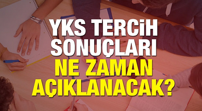 2018 YKS yerleştirme sonuçları ne zaman açıklanacak? ÖSYM belirledi...