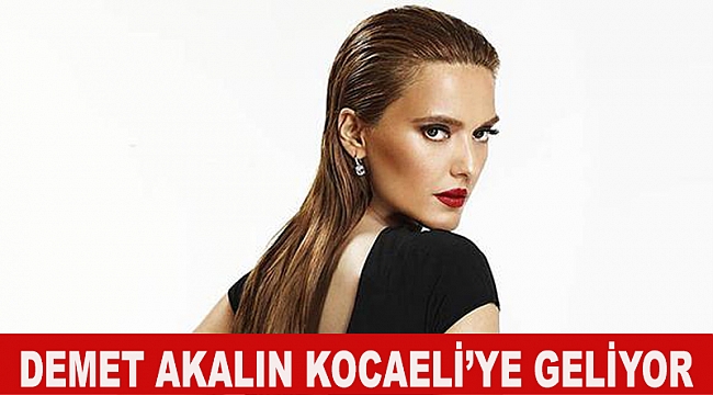 Demet Akalın Kocaeli' ye geliyor