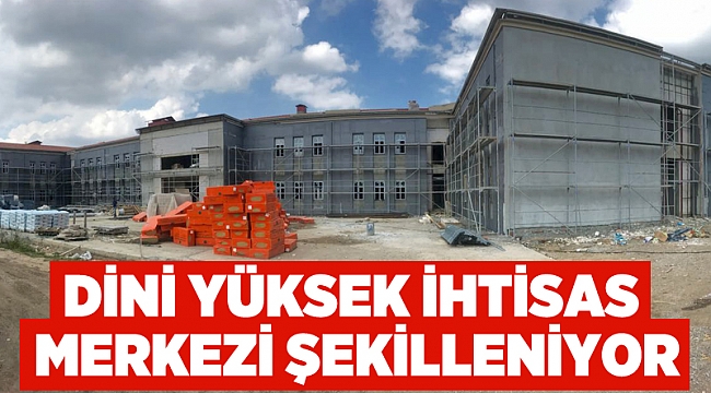 Dini Yüksek İhtisas Merkezi şekilleniyor