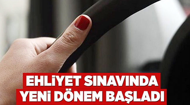 Ehliyet sınavında yeni dönem başladı