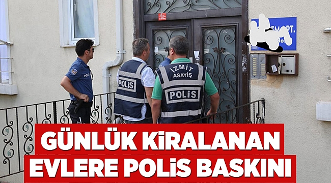 Günlük kiralanan evlere polis baskını