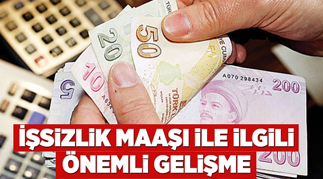 İşsizlik maaşı ile ilgili önemli gelişme