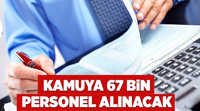 Kamuya 67 bin personel alınacak