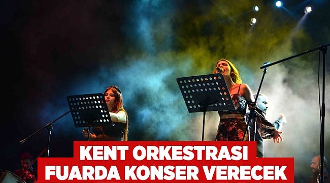 Kent Orkestrası Fuarda konser verecek