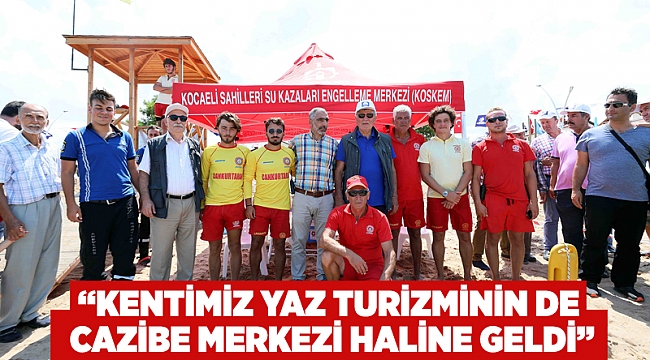 “Kentimiz yaz turizminin de cazibe merkezi haline geldi”