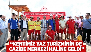 “Kentimiz yaz turizminin de cazibe merkezi haline geldi”