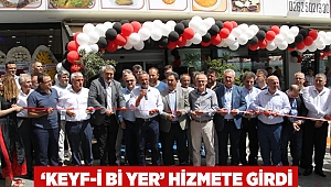 ‘Keyf-i Bi Yer’ hizmete girdi