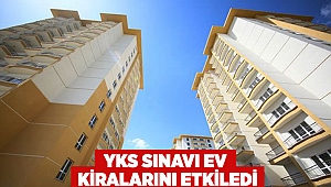 Yks sınavı ev  kİralarını etkİledİ