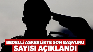 Bedelli askerlikte son başvuru sayısı açıklandı